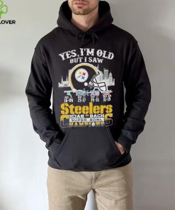 Yes I am old but I saw Steelers back 2 back super bowl champions shirt 2 Yes I am old but I saw Steelers back 2 back super bowl champions shirt