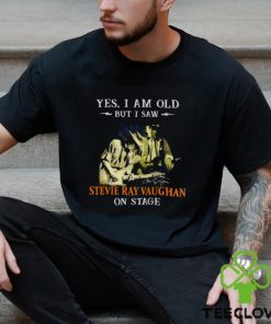 Yes I am old but I saw Stevie Ray Vaughan on stage signatures hoodie, sweater, longsleeve, shirt v-neck, t-shirt