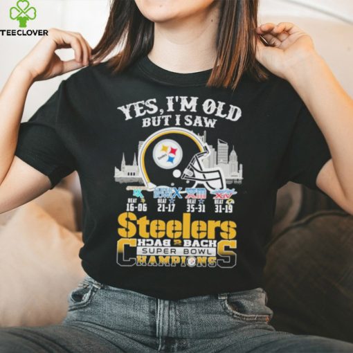 Yes I am old but I saw steelers back 2 back superbowl champions shirt