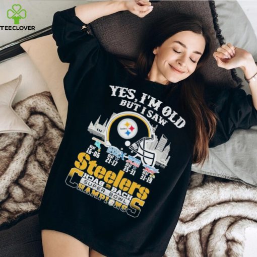 Yes I am old but I saw steelers back 2 back superbowl champions shirt
