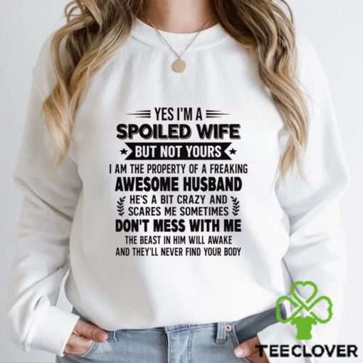 Yes I_m A Spoiled Wife shirt
