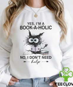 Yes I'm A Bookaholic No I Don't Need Help Shirt 3 Yes I'm A Bookaholic No I Don't Need Help Shirt