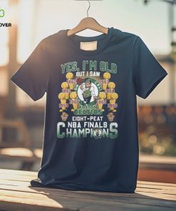 Yes, I’m Old But I Saw Boston Celtics Eight Peat NBA Finals Champions Unisex T Shirt