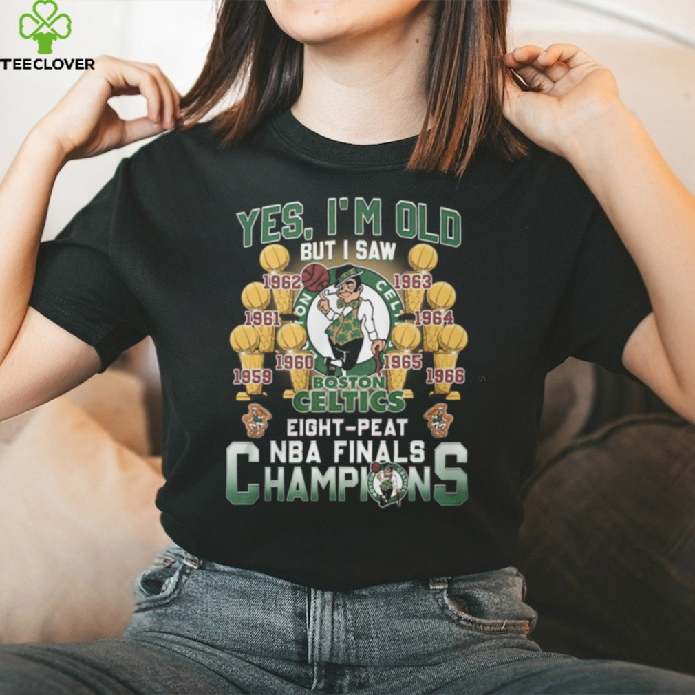 Yes, I’m Old But I Saw Boston Celtics Eight Peat NBA Finals Champions Unisex T Shirt Yes, I’m Old But I Saw Boston Celtics Eight Peat NBA Finals Champions Unisex T Shirt