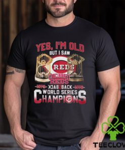 Yes I’m Old But I Saw Cincinnati Reds 1975 – 1976 Back 2 Back World Series Champions T Shirt