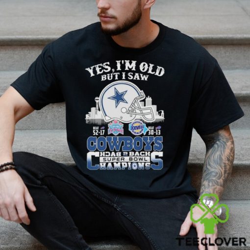 Yes I’m Old But I Saw City Helmet Dallas Cowboys Back 2 Back Super Bowl Champions Shirt