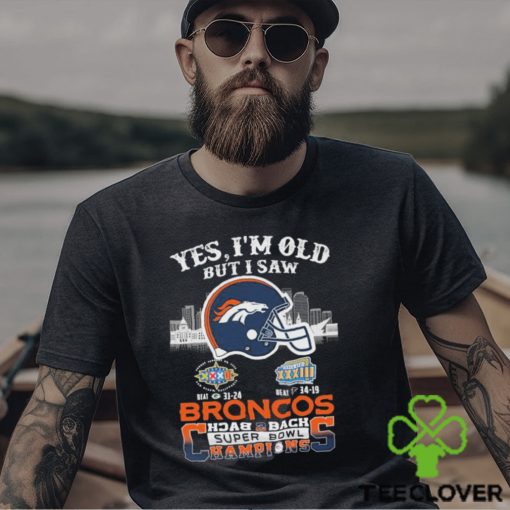 Yes I’m Old But I Saw City Helmet Denver Broncos Back 2 Back Super Bowl Champions Shirt