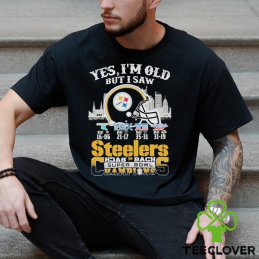 Yes I’m Old But I Saw City Steelers Back 2 Back Super Bowl Champions T Shirt