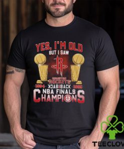 Yes, I’m Old But I Saw Houston Rockets Back to Back NBA Finals Champions Unisex T Shirt