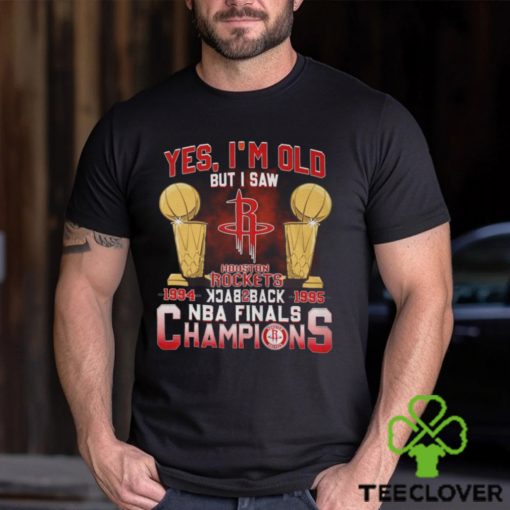 Yes, I’m Old But I Saw Houston Rockets Back to Back NBA Finals Champions Unisex T Shirt
