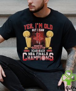 Yes, I’m Old But I Saw Houston Rockets Back to Back NBA Finals Champions Unisex T Shirt