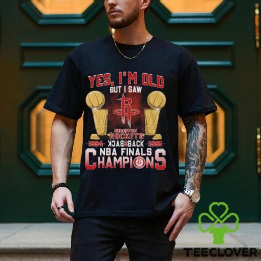 Yes, I’m Old But I Saw Houston Rockets Back to Back NBA Finals Champions Unisex T Shirt