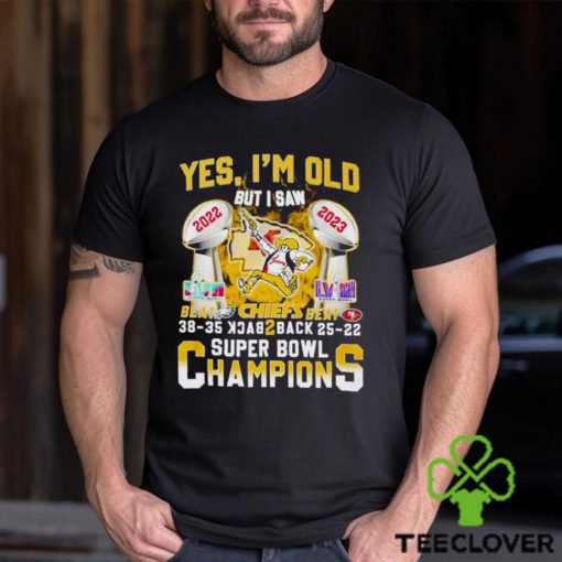 Yes Im Old But I Saw Kansas City Chiefs Beat Eagles And Sf 49ers Back 2 Back Super Bowl Champions Shirt