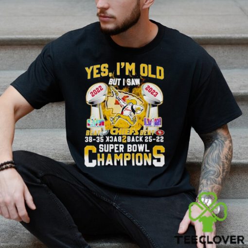 Yes Im Old But I Saw Kansas City Chiefs Beat Eagles And Sf 49ers Back 2 Back Super Bowl Champions Shirt