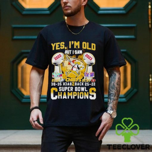 Yes Im Old But I Saw Kansas City Chiefs Beat Eagles And Sf 49ers Back 2 Back Super Bowl Champions Shirt