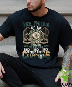 Yes I'm Old But I Saw Oakland Athletics 1972 – 1973 Back 2 Back 2 Back  World Series Champions T Shirt - Limotees