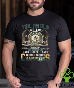 Yes I’m Old But I Saw Oakland Athletics 1972 – 1973 Back 2 Back 2 Back World Series Champions T Shirt