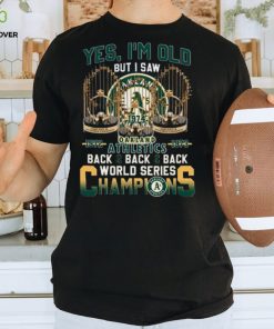 Yes Im Old But I Saw Oakland Athletics Back 2 Back World Series Champions t shirt