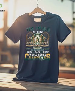 Yes Im Old But I Saw Oakland Athletics Back 2 Back World Series Champions t shirt