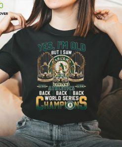 Yes Im Old But I Saw Oakland Athletics Back 2 Back World Series Champions t shirt