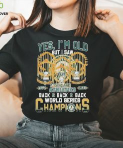 Yes I’m Old But I Saw Oakland Athletics Back2back2back World Series Champions T Shirt