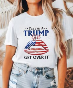 Yes I’m a Trump girl get over it American lips shirt