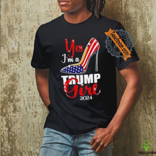 Yes I’m a Trump girl stilettos high heel US flag Trump 2024 shirt