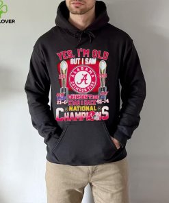 Yes I’m old but I saw Alabama Crimson Tide back 2 back National Champions hoodie, sweater, longsleeve, shirt v-neck, t-shirt