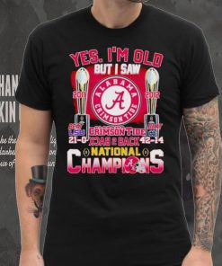 Yes I’m old but I saw Alabama Crimson Tide back 2 back National Champions hoodie, sweater, longsleeve, shirt v-neck, t-shirt