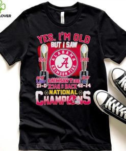 Yes I’m old but I saw Alabama Crimson Tide back 2 back National Champions hoodie, sweater, longsleeve, shirt v-neck, t-shirt