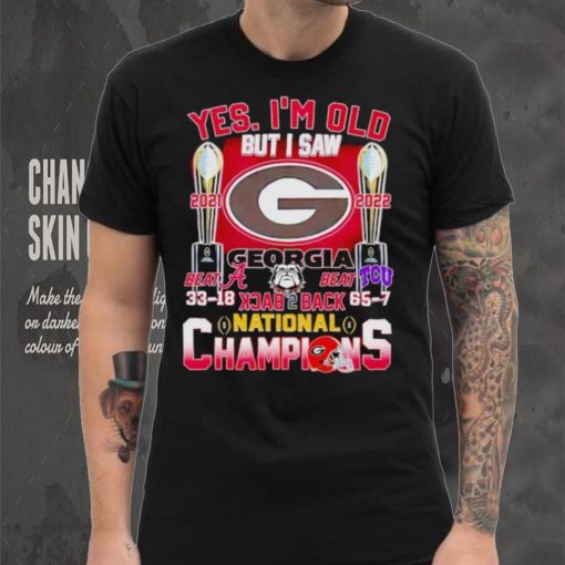 Yes I’m old but I saw Georgia Bulldogs back 2 back National Champions hoodie, sweater, longsleeve, shirt v-neck, t-shirt