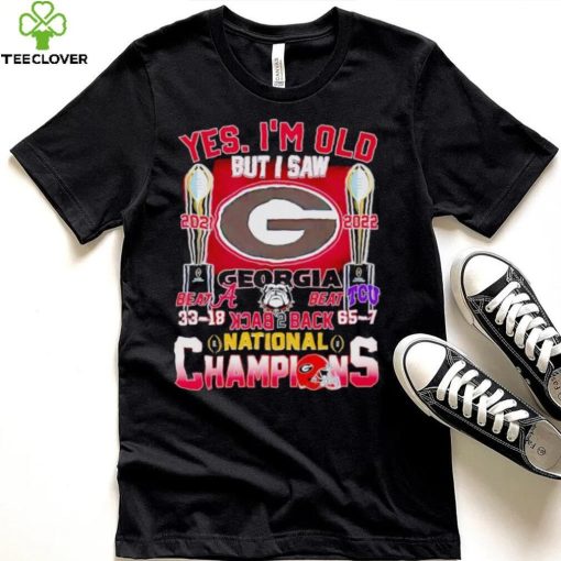 Yes I’m old but I saw Georgia Bulldogs back 2 back National Champions hoodie, sweater, longsleeve, shirt v-neck, t-shirt