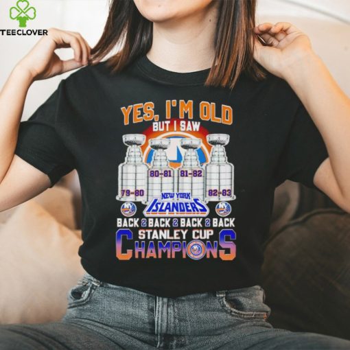 Yes I’m old but I saw New York Islanders back 2 back 2 back Stanley Cup Champions hoodie, sweater, longsleeve, shirt v-neck, t-shirt