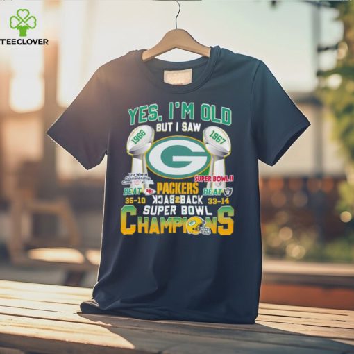 Yes I’m old but I saw Packers back 2 back Super Bowl Champions hoodie, sweater, longsleeve, shirt v-neck, t-shirt