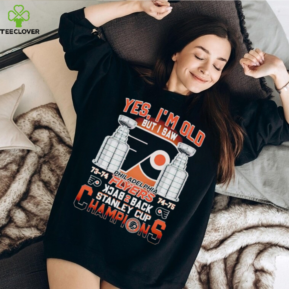 https://img.teeclover.com/wp-content/uploads/Yes-Im-old-but-I-saw-Philadelphia-Flyers-back-2-back-Stanley-Cup-Champions-shirt1.jpg