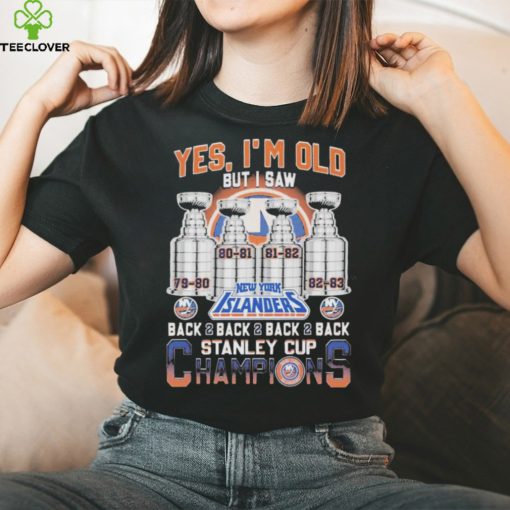 Yes I’m old but I saw new york islanders back 2 back 2 back 2 back stanley cup champions hoodie, sweater, longsleeve, shirt v-neck, t-shirt