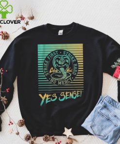 Yes Sensei Cobra Kai Strike First Strike Hard No Mercy New Design T Shirt