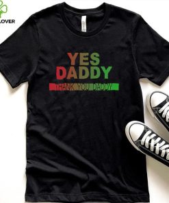 Yes daddy thank you daddy hoodie, sweater, longsleeve, shirt v-neck, t-shirt