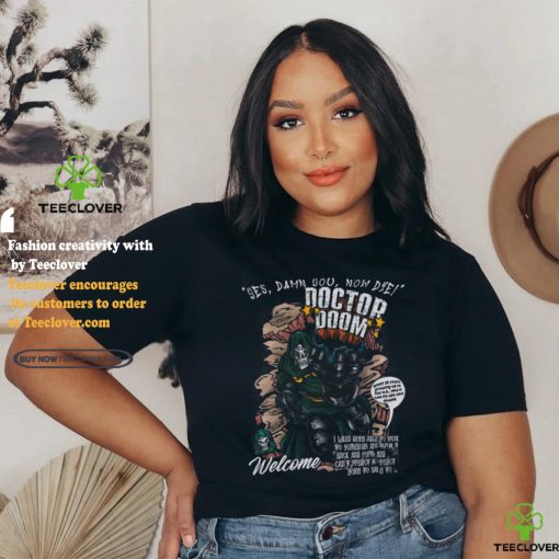 Yes, damn you no die shirt