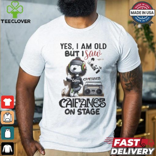 Yes, i am old but i save califames on stage hoodie, sweater, longsleeve, shirt v-neck, t-shirt