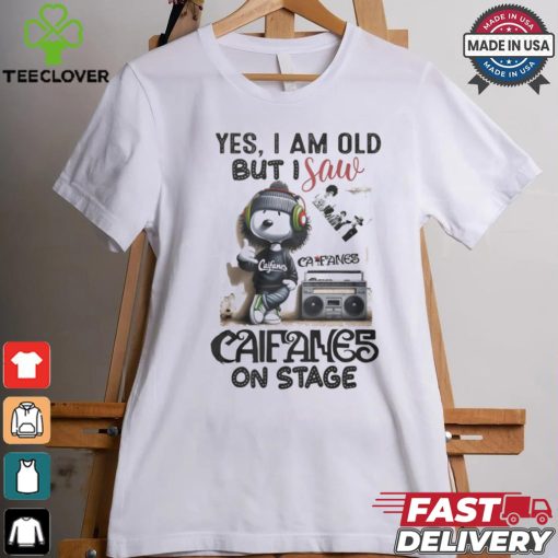 Yes, i am old but i save califames on stage hoodie, sweater, longsleeve, shirt v-neck, t-shirt