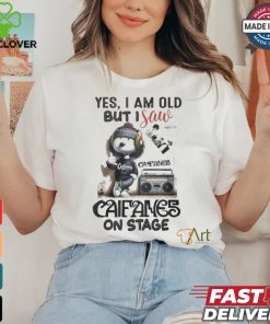 Yes, i am old but i save califames on stage hoodie, sweater, longsleeve, shirt v-neck, t-shirt