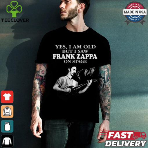 Yes, i am old but i saw frank zappa on stage shirt
