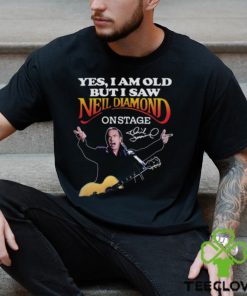 Yes i am old but i saw neil diamond on stage signature hoodie, sweater, longsleeve, shirt v-neck, t-shirt