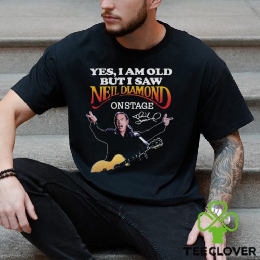 Yes i am old but i saw neil diamond on stage signature hoodie, sweater, longsleeve, shirt v-neck, t-shirt