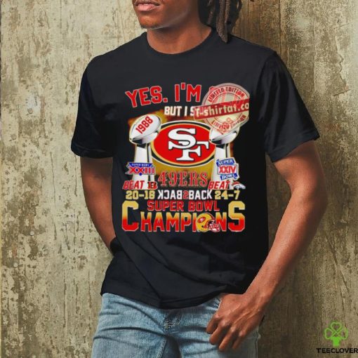 Yes i’m old but i saw 49ers back 2 back super bowl champions shirt