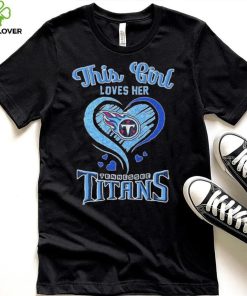 This Girl Loves Her Tennessee Titans Football Shirt