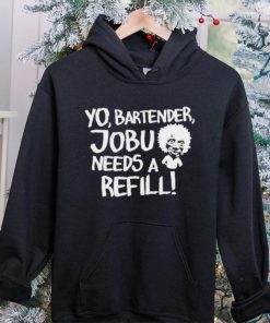 Yo Bartender Jobu Needs A Refill Shirts