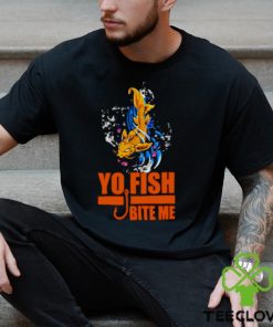 Yo Fish bite me hoodie, sweater, longsleeve, shirt v-neck, t-shirt