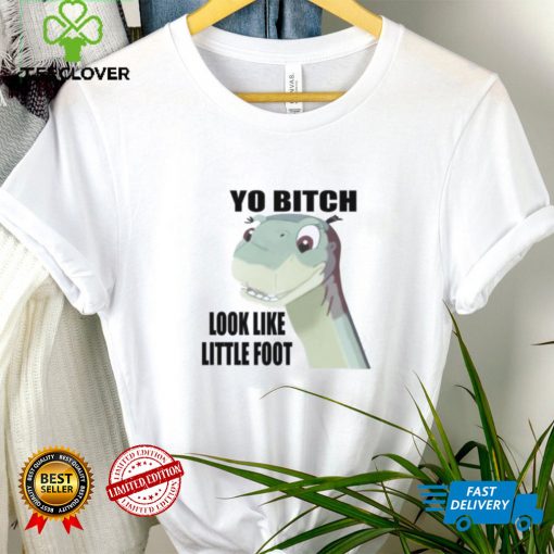 Yo bitch look like little foot hoodie, sweater, longsleeve, shirt v-neck, t-shirt